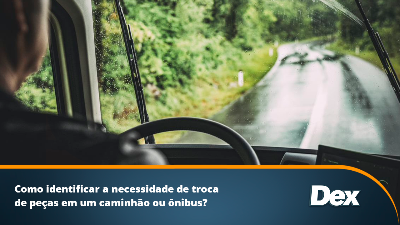 Como identificar a necessidade de troca de peças em um caminhão ou ônibus?