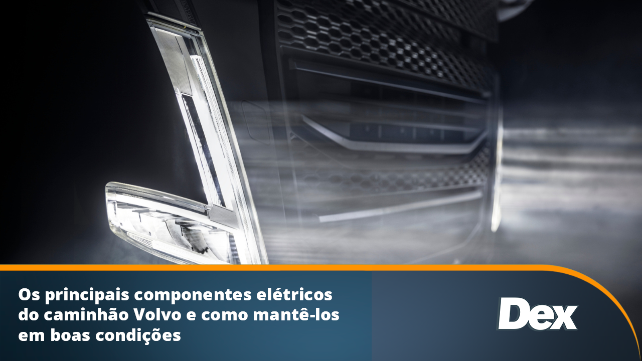 Os principais componentes elétricos do caminhão Volvo e como mantê-los em boas condições