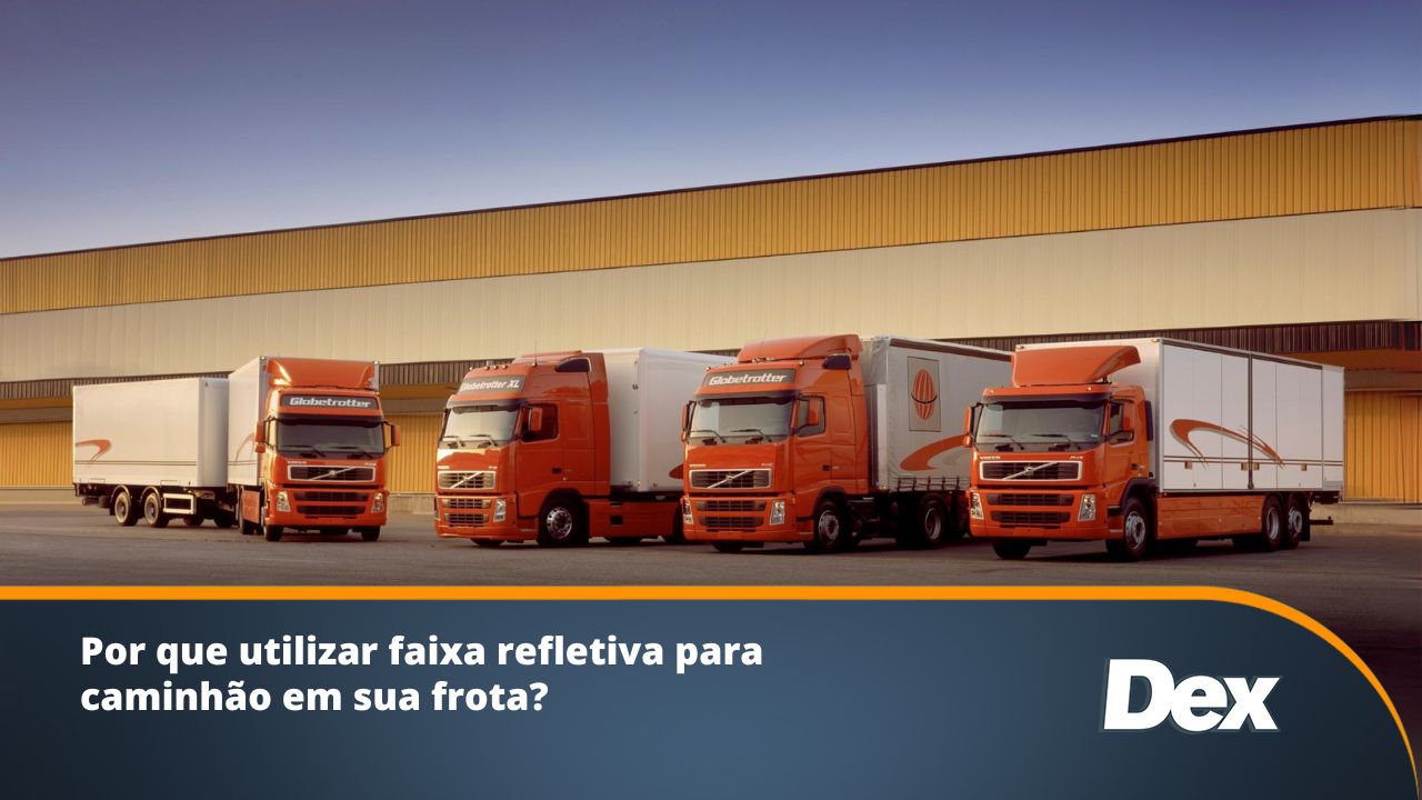 Por que utilizar faixa refletiva para caminhão em sua frota_