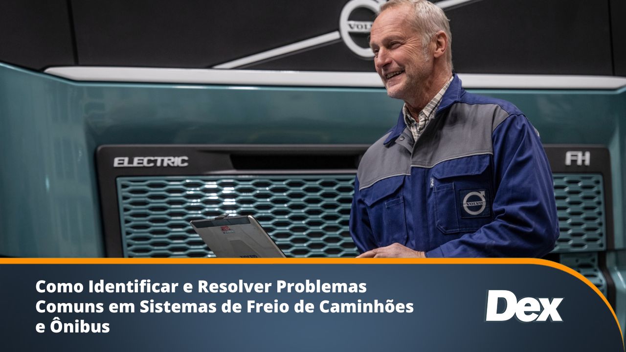 Como Identificar e Resolver Problemas Comuns em Sistemas de Freio de Caminhões e Ônibus